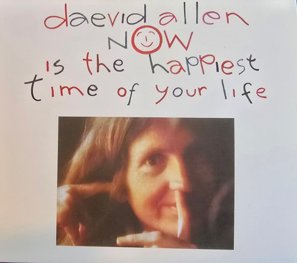 Daevid Allen : Now Is The Happiest Time Of Your Life (CD, Album, RE, RM, Dig)