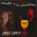 Lydia Lunch : Smoke In The Shadows (LP, Album, RE, Ora)