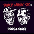 Black Magic Six : III Brutal Blues (CD, Album)