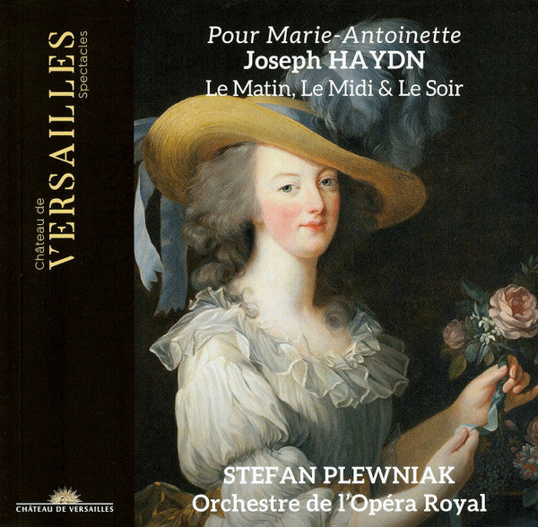 Joseph Haydn – Stefan Plewniak, Orchestre De L'Opéra Royal : Pour Marie-Antoinette (Symphonies Le Matin, Le Midi & Le Soir) (CD)