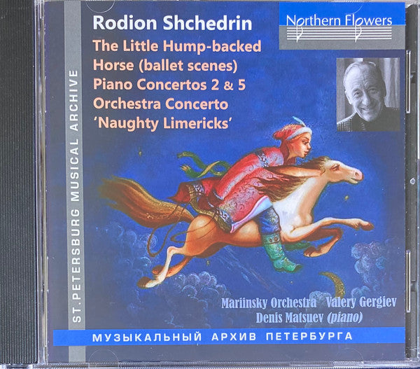 Родион Щедрин, Orchestra Of The Mariinsky Theatre, Valery Gergiev, Denis Matsuev : The Little Hump-backed Horse  (CD)