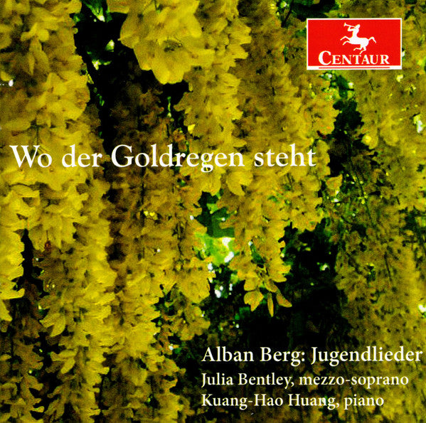 Alban Berg, Julia Bentley, Kuang-Hao Huang : Wo der Goldregen steht - Alban Berg: Jugendlieder (CD, Album)