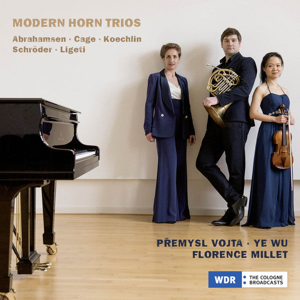 Hans Abrahamsen, John Cage, Charles Koechlin, Hermann Schroeder, György Ligeti, Přemysl Vojta, Ye Wu, Florence Millet : Modern Horn Trios (CD)