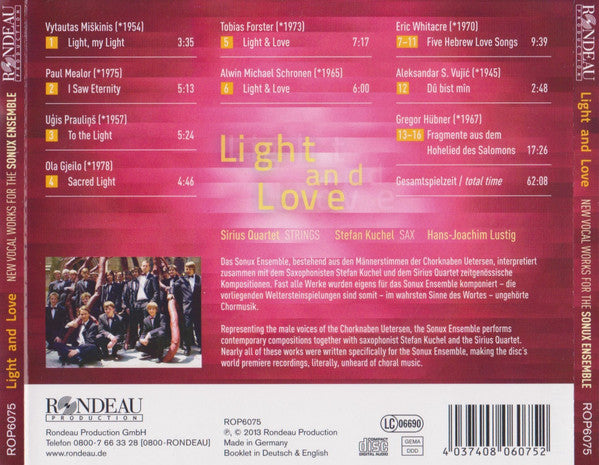 Sonux Ensemble, Sirius String Quartet, Stefan Kuchel, Hans-Joachim Lustig, Tobias Forster, Ola Gjeilo, Gregor Huebner, Paul Mealor, Vytautas Miškinis, Uģis Prauliņš, Alwin Schronen, Aleksandar S. Vujić, Eric Whitacre : Light And Love - New Vocal Works For The Sonux Ensemble (CD, Album)