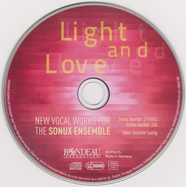 Sonux Ensemble, Sirius String Quartet, Stefan Kuchel, Hans-Joachim Lustig, Tobias Forster, Ola Gjeilo, Gregor Huebner, Paul Mealor, Vytautas Miškinis, Uģis Prauliņš, Alwin Schronen, Aleksandar S. Vujić, Eric Whitacre : Light And Love - New Vocal Works For The Sonux Ensemble (CD, Album)