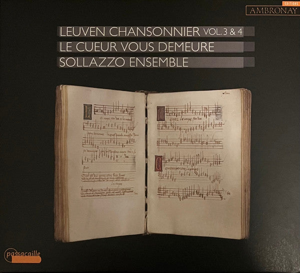 Sollazzo Ensemble : Leuven Chansonnier Vol. 3 & 4, Le Cueur Vous Demeure (2xCD, Album)
