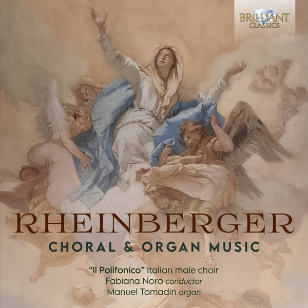 Josef Rheinberger, Il Polifonico, Fabiana Noro, Manuel Tomadin : Choral & Organ Music (CD)