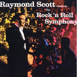 Raymond Scott : Raymond Scott Conducts The Rock 'N Roll Symphony (CD, Album, Mono, RE)