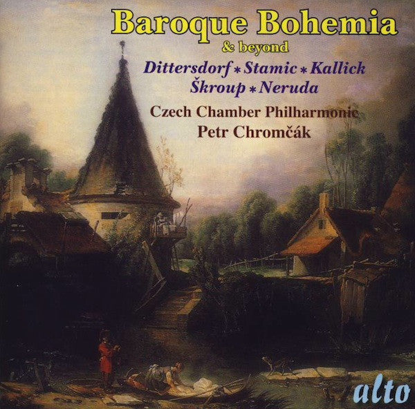 Carl Ditters Von Dittersdorf * Jan Václav Antonín Stamic * Wenzel Kallick * Dominik Josef Škroup * Johann Baptist Georg Neruda, Czech Chamber Philharmonic, Petr Chromčák : Baroque Bohemia & Beyond (CD, Album)