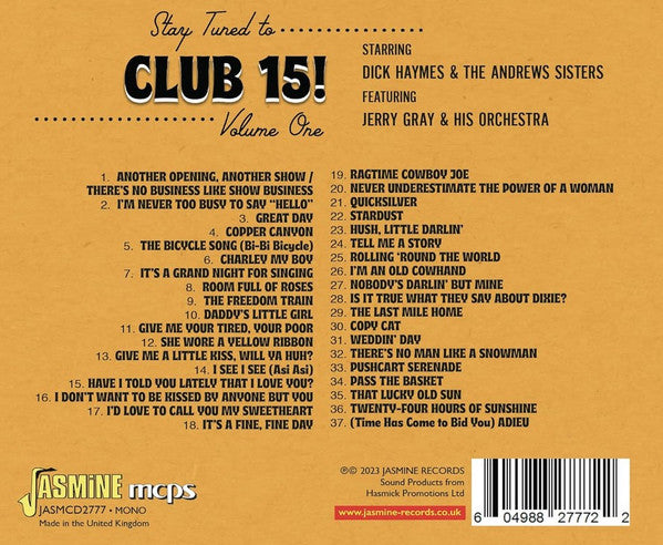 Dick Haymes And The Andrews Sisters Featuring Jerry Gray And His Orchestra : Stay Tuned To Club 15! Volume 1  (CDr, Comp)