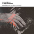 Dominique Van Cappellen-Waldock : Fleur De Feu, A FIre Ceremony (CD)