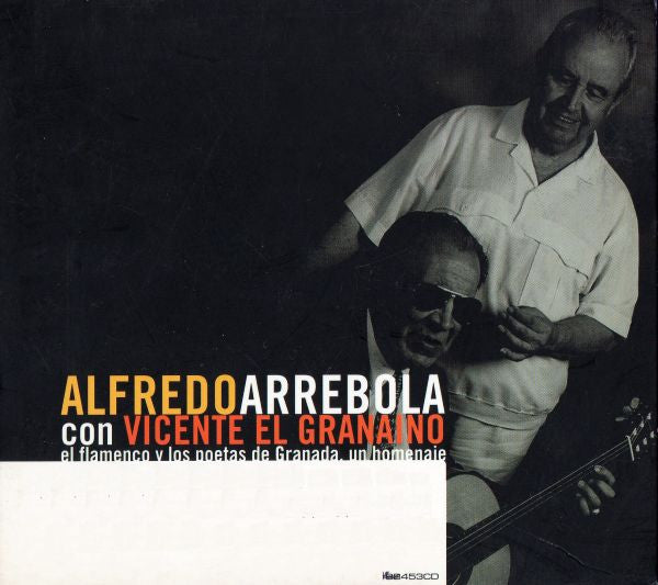 Alfredo Arrebola Con Vicente "El Granaíno" : El Flamenco Y Los Poetas De Granada. Un Homenaje (CD, Album, Dig)