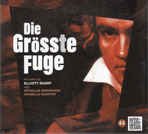 Elliott Sharp : Die Grösste Fuge (2xCDr, Album)