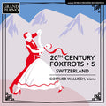 Gottlieb Wallisch : 20th Century Foxtrots: 5 (CD)