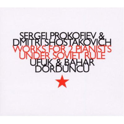 Sergei Prokofiev & Dmitri Shostakovich - Ufuk Dördüncü & Bahar Dördüncü : Works For 2 Pianists Under Soviet Rule (CD, Album)