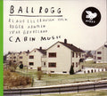 Ballrogg : Cabin Music (CD, Album)
