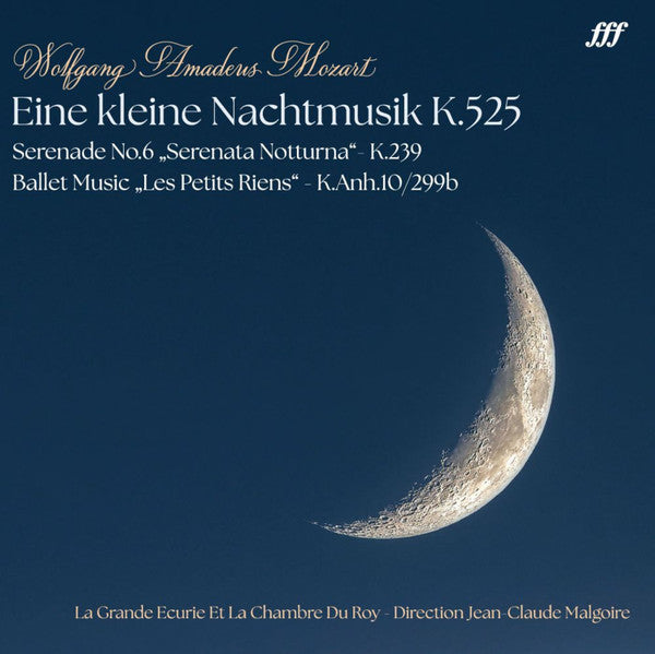 Wolfgang Amadeus Mozart, La Grande Ecurie Et La Chambre Du Roy, Jean-Claude Malgoire : Eine Kleine Nachtmusik K.525 / Serenade No.6 "Serenata Notturna" - K.239 / Ballet Music "Les Petits Riens" - K.Anh.10/299b (LP, Album, RE, RM, 180)