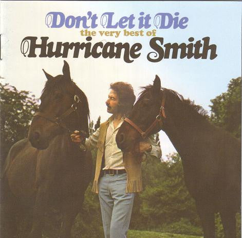 Hurricane Smith : Don't Let It Die: The Very Best Of Hurricane Smith (CD, Album, Comp)