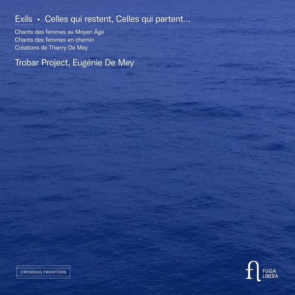 Trobar Project, Eugénie de Mey : Exils. Celles Qui Restent, Celles Qui Partent… (CD)