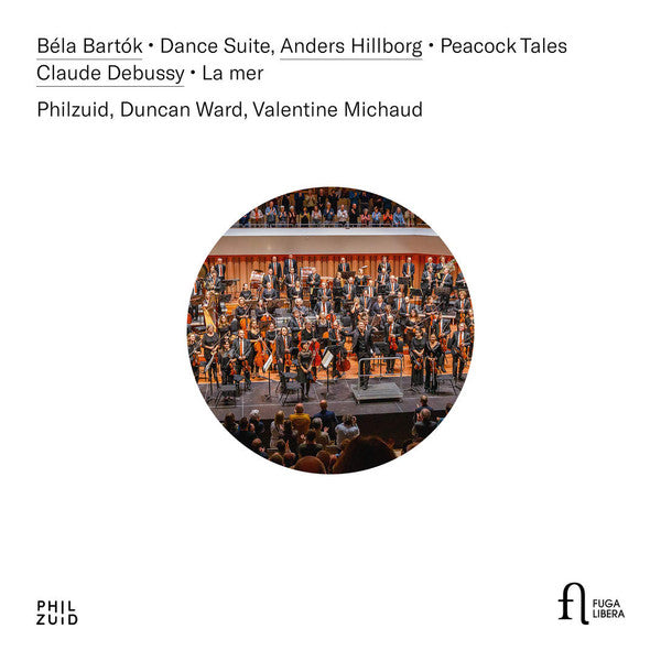 Béla Bartók, Anders Hillborg, Claude Debussy, Philharmonie Zuidnederland, Duncan Ward (2), Valentine Michaud : Dance Suite; Peacock Tales; La Mer (CD)