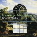 Josef Rheinberger & Felix Mendelssohn-Bartholdy, Netherlands  Radio Choir, Benjamin Goodson : Choral Works (CD)