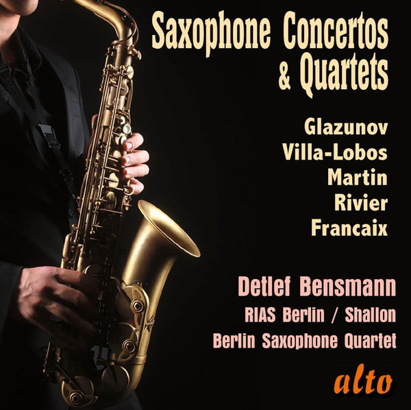Alexander Glazunov, Heitor Villa-Lobos, Frank Martin (3), Jean Rivier, Jean Françaix, Detlef Bensmann, RIAS Sinfonietta / David Shallon, Berliner Saxophon Quartett : Saxophone Concertos & Quartets (CD, Comp)