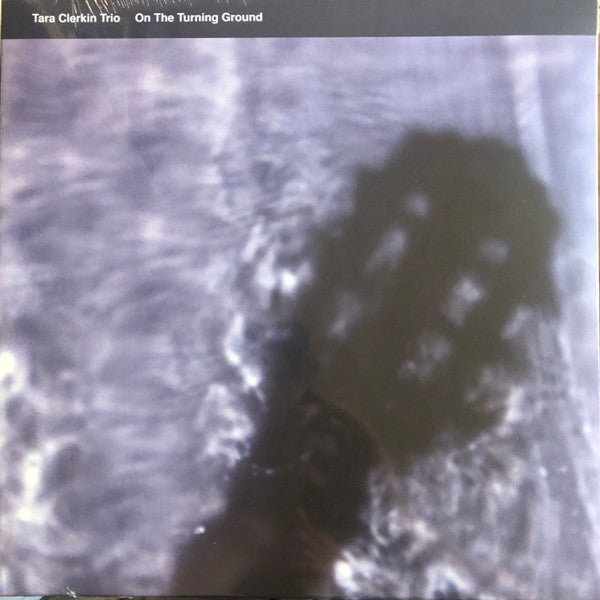Tara Clerkin Trio : On The Turning Ground (12", EP, RP)