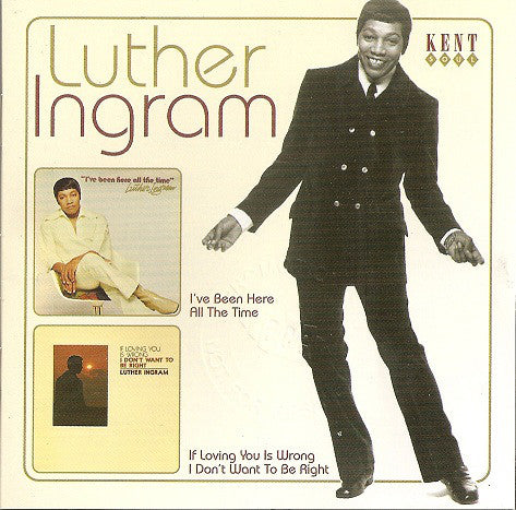 Luther Ingram : I've Been Here All The Time / If Loving You Is Wrong I Don't Want To Be Right (CD, Comp)