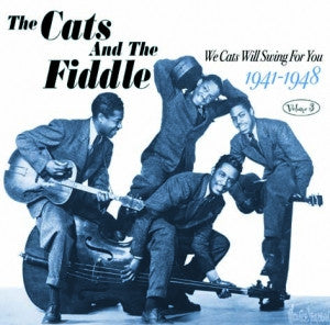 The Cats And The Fiddle : We Cats Will Swing For You 1941-1948 (Volume 3) (CD, Comp)
