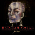 Hatcham Social : You Dig The Tunnel, I'll Hide The Soil (CD, Album)