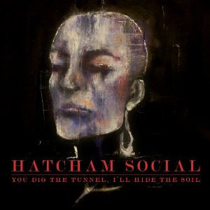Hatcham Social : You Dig The Tunnel, I'll Hide The Soil (CD, Album)