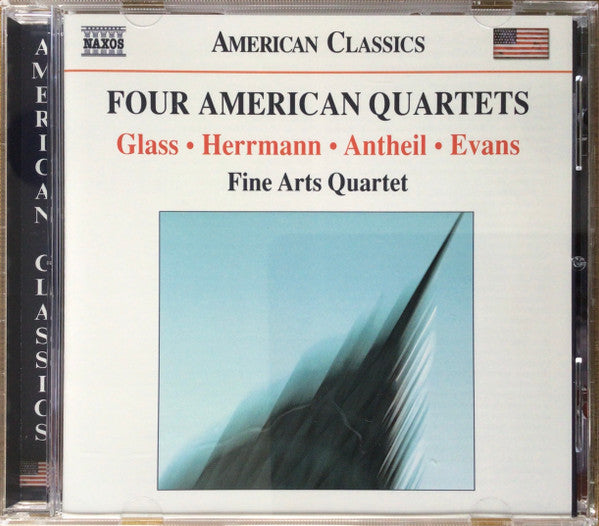 Philip Glass • Bernard Herrmann • George Antheil • Ralph Evans (2), The Fine Arts Quartet : Four American Quartets (CD, Album)
