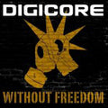 Digicore : Without Freedom (CD, Album)