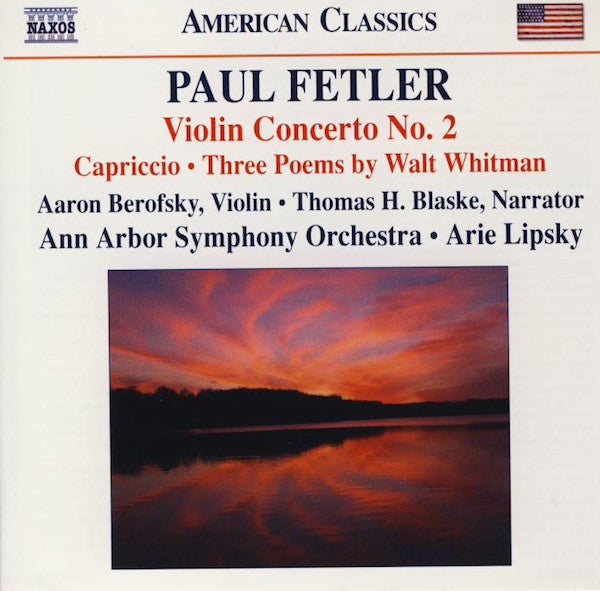 Paul Fetler – Aaron Berofsky • Thomas H. Blaske • Ann Arbor Symphony Orchestra • Arie Lipsky : Violin Concerto No. 2 • Capriccio • Three Poems By Walt Whitman (CD, Album)