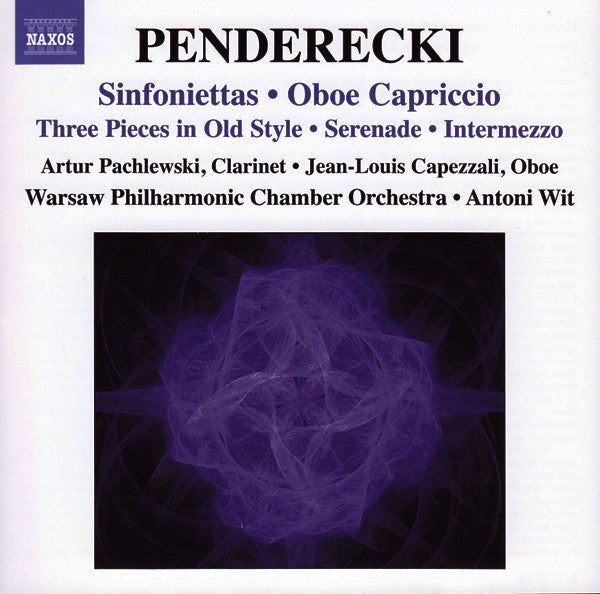 Krzysztof Penderecki, Artur Pachlewski • Jean-Louis Capezzali, Warsaw Philharmonic Chamber Orchestra • Antoni Wit : Sinfoniettas • Oboe Capriccio / Three Pieces In Old Style • Serenade • Intermezzo (CD, Album)