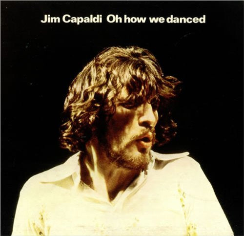 Jim Capaldi : Oh How We Danced (CD, Album, RE, RM)