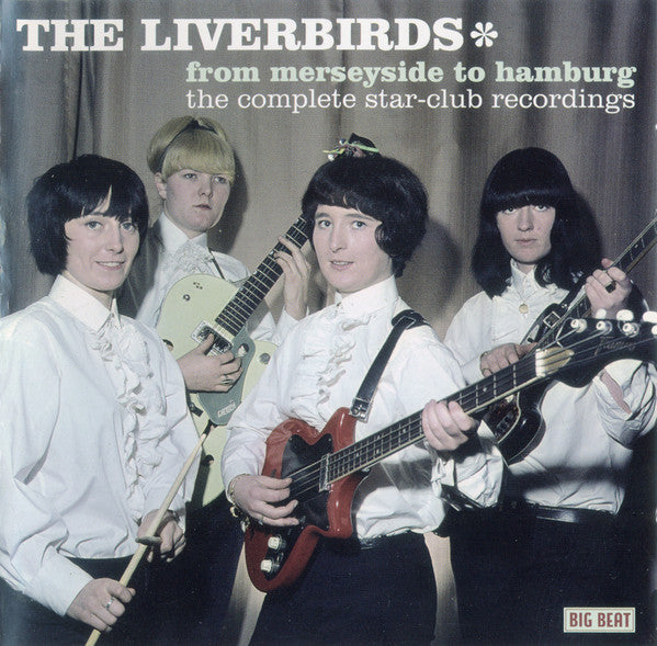 The Liverbirds : From Merseyside To Hamburg (The Complete Star-Club Recordings) (CD, Comp)