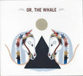 Or, The Whale : Or, The Whale (CD, Album)