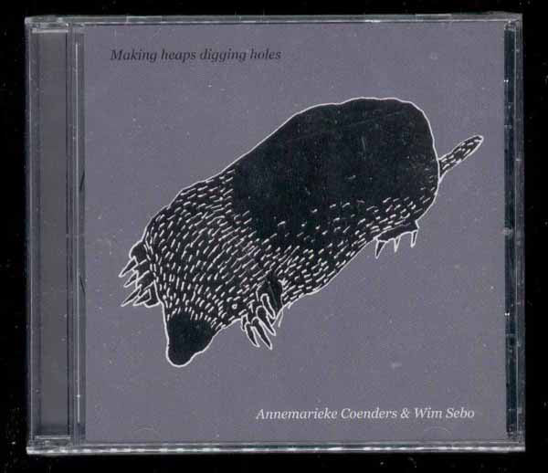 Annemarieke Coenders & Wim Sebo : Making Heaps Digging Holes (CD, Album)