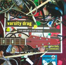 Varsity Drag : Rock And Roll Is Such A Hassle (CD)