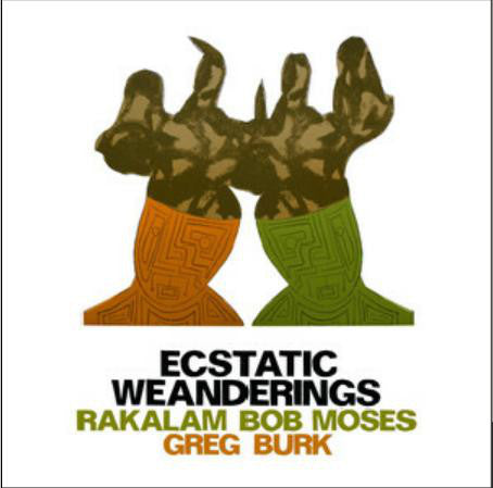 Bob Moses, Greg Burk : Ecstatic Weanderings (CD, Album)