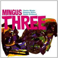 Charles Mingus With Hampton Hawes & Dannie Richmond : Mingus Three (CD, Album, RE)