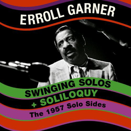 Erroll Garner : Swinging Solos + Soliloquy - The 1957 Solo SIdes (CD, Comp)
