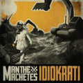 Man The Machetes : Idiokrati (CD, Album)