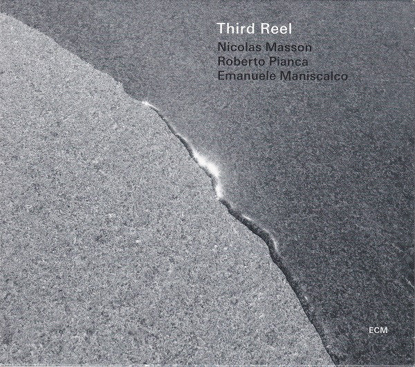 Nicolas Masson (2) / Roberto Pianca / Emanuele Maniscalco : Third Reel : Third Reel (CD, Album)