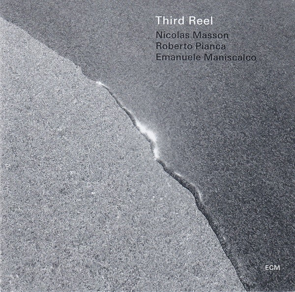 Nicolas Masson (2) / Roberto Pianca / Emanuele Maniscalco : Third Reel : Third Reel (CD, Album)