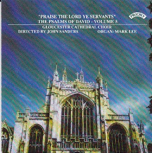 Gloucester Cathedral Choir Directed By John Sanders (6), Mark Lee (15) : "Praise The Lord Ye Servants" - The Psalms Of David Volume 5 (CD, Album)