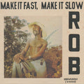 Rob (5) : Make It Fast, Make It Slow (CD, Album, RE)