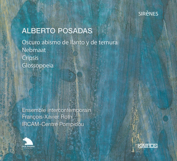 Alberto Posadas - Ensemble Intercontemporain, François-Xavier Roth, Ircam : Oscuro Abismo De Llanto Y De Ternura; Nebmaat; Cripsis; Clossopoeia (CD, Album)