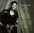 Phillip Mitchell : Something New To Do (The Phillip Mitchell Songbook) (CD, Comp)